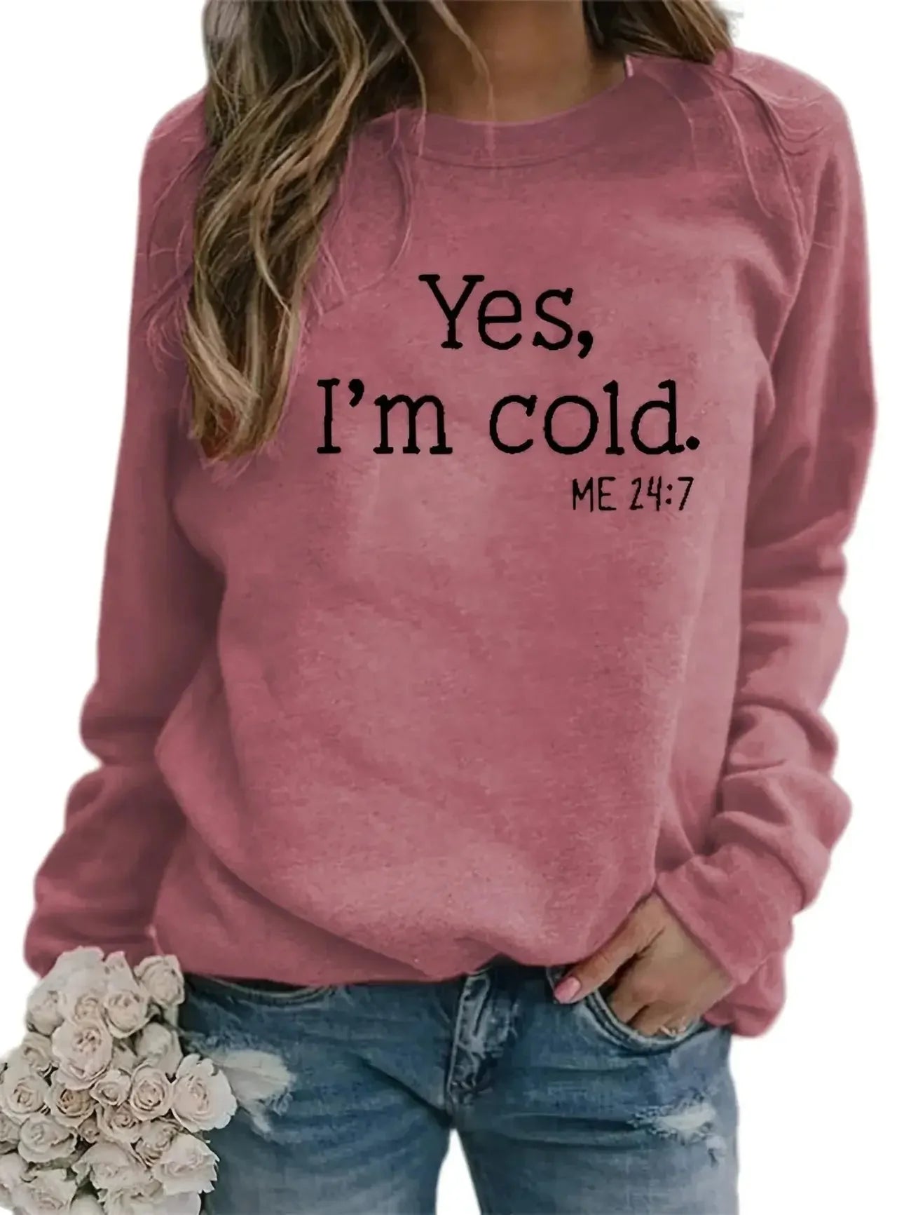 Yes I'm Cold Sweatshirt