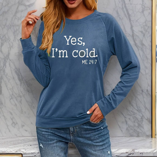 Yes I'm Cold Sweatshirt